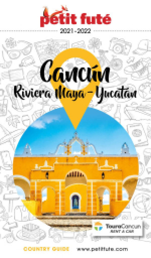 CANCÚN - LA RIVIERA MAYA / PÉNINSULE DU YUCATÁN 2021/2022 - Le guide numérique