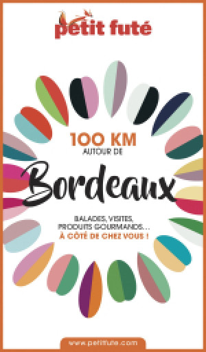100 KM AUTOUR DE BORDEAUX  - Le guide numérique