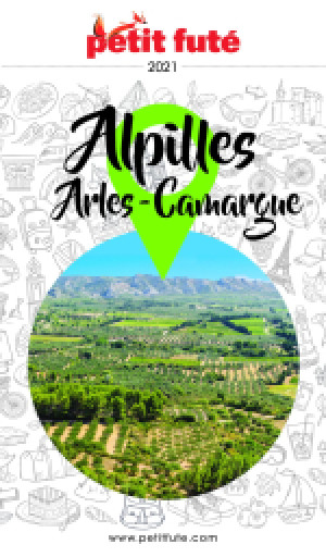 ALPILLES - CAMARGUE - ARLES 2021 - Le guide numérique