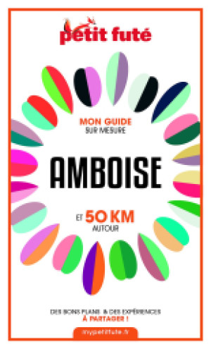 AMBOISE ET 50 KM AUTOUR 2021 - Le guide numérique