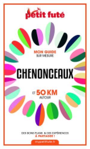CHENONCEAUX ET 50 KM AUTOUR 2021 - Le guide numérique