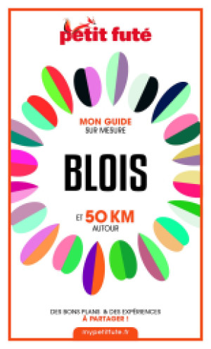 BLOIS ET 50 KM AUTOUR 2021 - Le guide numérique