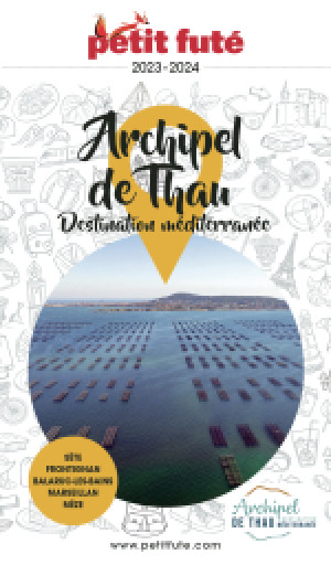 ARCHIPEL DE THAU / DESTINATION MÉDITERRANÉE 2024 - Le guide numérique